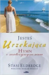 Logos Oficyna Wydawnicza Jesteś urzekająca - Hymn o matczynym sercu - Poradniki psychologiczne - miniaturka - grafika 2