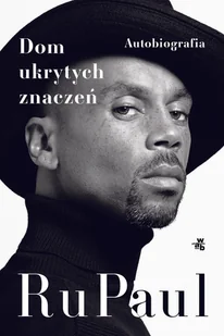 RuPaul. Dom ukrytych znaczeń. Autobiografia - Biografie i autobiografie - miniaturka - grafika 1