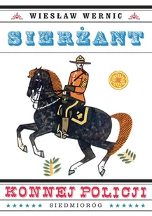SIEDMIORÓG Sierżant konnej policji - Wiesław Wernic - Powieści - miniaturka - grafika 2