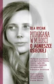 Biografie i autobiografie - Potargana w miłości. O Agnieszce Osieckiej - Ula Ryciak - książka - miniaturka - grafika 1