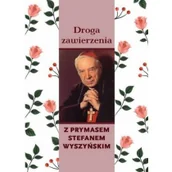Religia i religioznawstwo - Droga zawierzenia z Prymasem Stefanem Wyszyńskim Praca zbiorowa - miniaturka - grafika 1