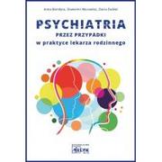 Książki medyczne - Psychiatria przez przypadki w praktyce lekarza Anna Bondyra Sławomir Murawiec Daria Dubiel - miniaturka - grafika 1