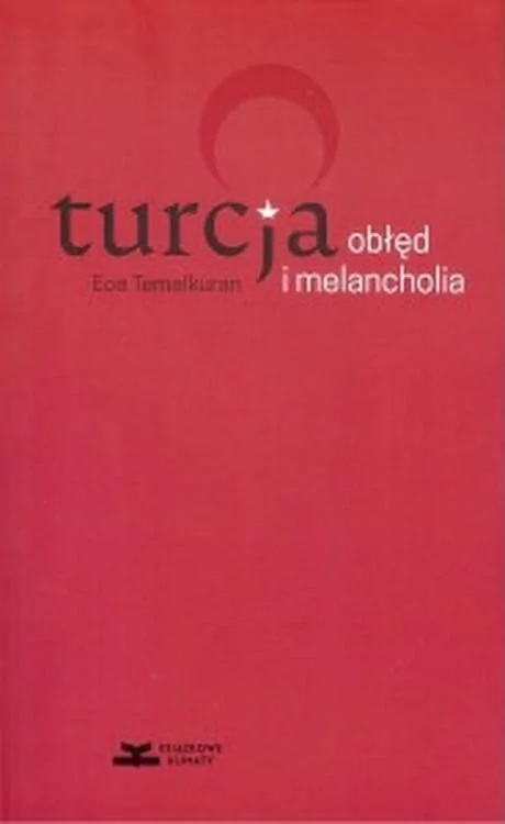 Książkowe Klimaty Turcja obłęd i melancholia - Temelkuran Ece