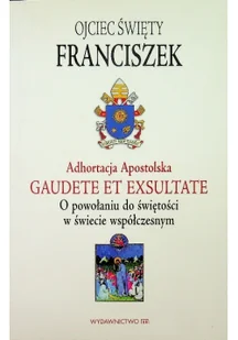 Papież Franciszek Adhortacja Apostolska Gaudete et exultate - Religia i religioznawstwo - miniaturka - grafika 2