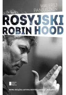 Agora Rosyjski Robin Hood - Walerij Paniuszkin - Felietony i reportaże - miniaturka - grafika 2