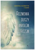 Religia i religioznawstwo - Rozmowa duszy z Aniołem Stróżem - Siostra Saurette Z Lyonu - książka - miniaturka - grafika 1