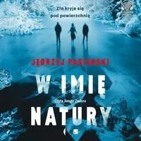 W imię natury Jędrzej Pasierski - Audiobooki - kryminał, sensacja, thriller - miniaturka - grafika 1