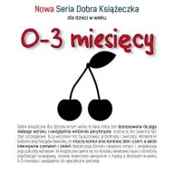 Książki edukacyjne - Nowa Seria Dobra Książeczka 0-3 miesięcy Starok Agnieszka - miniaturka - grafika 1