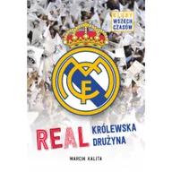 Książki edukacyjne - REAL KRÓLEWSKA DRUŻYNA KLUBY WSZECH CZASÓW MARCIN KALITA - miniaturka - grafika 1