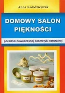 Moda i uroda - Domowy salon piękności. Poradnik nowoczesnej kosmetyki naturalnej - miniaturka - grafika 1
