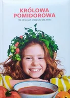 Książki kucharskie - Królowa Pomidorowa. 100 zdrowych przepisów dla dzieci - miniaturka - grafika 1