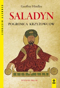Saladyn Pogromca Chrześcijaństwa Wyd 2 Geiffrey Hindley - Historia świata - miniaturka - grafika 2