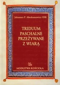 Triduum paschalne przeżywane z wiarą - Religia i religioznawstwo - miniaturka - grafika 1