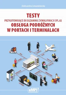 Testy przygotowujące do egzaminu z kwalifikacji SPL.02 Obsługa podróżnych w portach i terminalach - Podręczniki dla szkół zawodowych Testy przygotowujące do egzaminu z kwalifikacji SPL.02 Obsługa podróżnych w portach i terminalach - Podręczniki dla szkół zawodowych - miniaturka - grafika 1