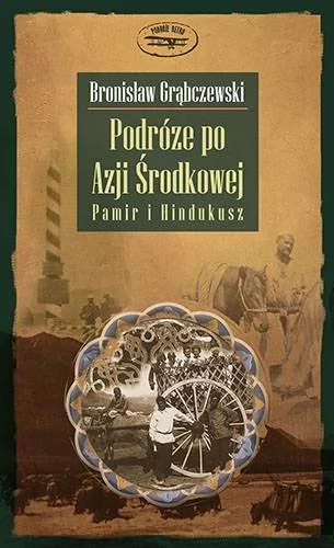 Zysk i S-ka Podróże po Azji Środkowej - Grąbczewski Bronisław