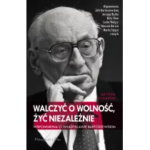 Prószyński Walczyć o wolność, żyć niezależnie - Bettina Schaefer