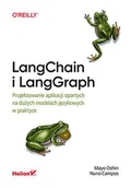 Książki o programowaniu - LangChain i LangGraph. Projektowanie aplikacji opartych na dużych modelach językowych w praktyce - Mayo Oshin, Nuno Campos - książka - miniaturka - grafika 1