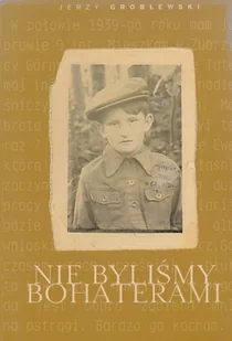 Nie byliśmy bohaterami - Historia świata - miniaturka - grafika 1
