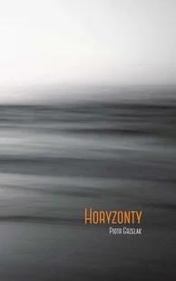 Grzelak Piotr Horyzonty - Poezja - miniaturka - grafika 1