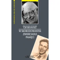 Grabowski Zbigniew Ryszard W skorodowanym zwierciadle pamięci - Biografie i autobiografie - miniaturka - grafika 1