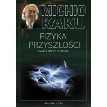 Prószyński Fizyka przyszłości Nauka do 2100 roku