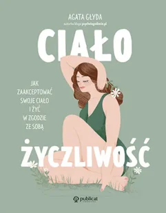 Ciałożyczliwość Jak zaakceptować swoje ciało i żyć w zgodzie ze sobą - Rozwój osobisty - miniaturka - grafika 2