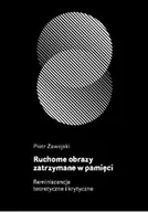 Książki o kulturze i sztuce - Ruchome obrazy zatrzymane w pamięci - miniaturka - grafika 1