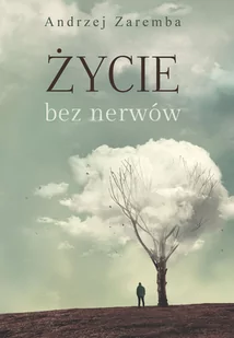 ZAREMBA ANDRZEJ ŻYCIE BEZ NERWÓW - Baśnie, bajki, legendy - miniaturka - grafika 1