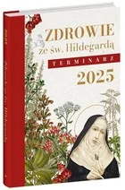 Zdrowie ze św. Hildegardą. Terminarz 2025 - Zdrowie - poradniki - miniaturka - grafika 1