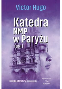 Victor Hugo Katedra NMP w Paryżu T.1 - Powieści i opowiadania - miniaturka - grafika 2