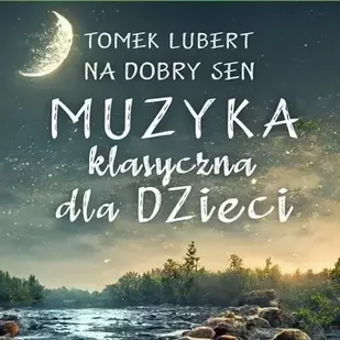 Na dobry sen. Muzyka klasyczna dla dzieci CD - Tomek Lubert - Muzyka dla dzieci - miniaturka - grafika 1