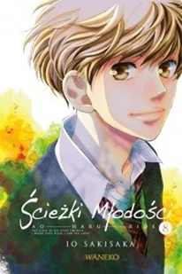 Waneko Io Sakisaka Ścieżki Młodości. Ao Haru Ride. Tom 8 - Komiksy dla młodzieży - miniaturka - grafika 2