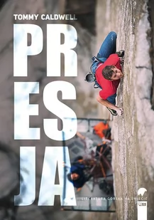 Stapis Literatura górska na świecie. Presja Tommy Caldwell - Publicystyka - miniaturka - grafika 1