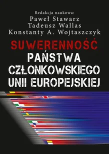 Suwerenność państwa członkowskiego Unii Europejskiej - Stawarz Paweł, Wallas Tadeusz, Konstanty Wojtaszczyk - Historia świata Suwerenność państwa członkowskiego Unii Europejskiej - Stawarz Paweł, Wallas Tadeusz, Konstanty Wojtaszczyk - Historia świata - miniaturka - grafika 1