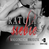 Audiobooki - romanse - Ratując siebie - miniaturka - grafika 1