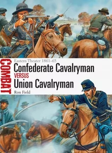 OSPREY PUBLISHING UK CBT 012  CONFEDERATE CAVALRYMAN VS UNION CAVALRYMAN: EASTERN THEATER 1861-65 - Obcojęzyczne książki popularnonaukowe - miniaturka - grafika 1