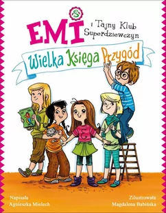 Emi i Tajny Klub Superdziewczyn. Wielka księga przygód. Tom 1 - E-booki dla dzieci i młodzieży - miniaturka - grafika 1