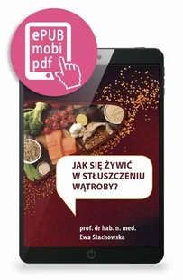 Stachowska Ewa Jak się żywić w stłuszczeniu wątroby$242 - Diety, zdrowe żywienie - miniaturka - grafika 1