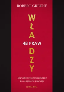 48 praw władzy. Jak wykorzystać manipulację do osiągnięcia przewagi - Robert Greene - książka - Psychologia - miniaturka - grafika 1