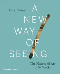 Kelly Grovier A New Way of Seeing - Obcojęzyczne książki o kulturze i sztuce - miniaturka - grafika 1