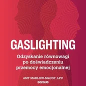 Audiobooki - poradniki - Gaslighting. Odzyskanie równowagi po doświadczeniu przemocy emocjonalnej - miniaturka - grafika 1