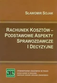 Finanse, księgowość, bankowość - Rachunek Kosztów Podstawowe Aspekty Sprawozdawcze i Decyzyjne - miniaturka - grafika 1