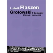 Książki o kulturze i sztuce - Instytut im. Jerzego Grotowskiego Grotowski & Company. Źródła i wariacje - Ludwik Flaszen - miniaturka - grafika 1