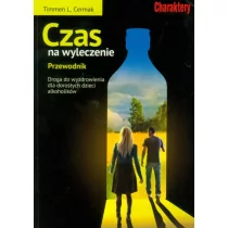 Charaktery Czas na wyleczenie. Przewodnik - Cermak Timmen L., Rutzky Jacques - Poradniki psychologiczne - miniaturka - grafika 1