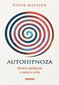 E-booki - poradniki - Autohipnoza - bliskie spotkania z samym sobą - miniaturka - grafika 1