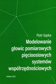 Technika - Modelowanie głowic pomiarowych pięcioosiowych systemów współrzędnościowych. - miniaturka - grafika 1