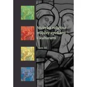 Książki o muzyce - Muzyka religijna między epokami i kulturam i T.3 - miniaturka - grafika 1