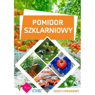 Pomidor uprawiany w szklarniach – zeszyt uprawowy - Szklarnie ogrodowe - miniaturka - grafika 1