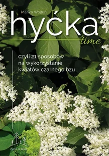 Hyćka time! 21 sposobów na kwiaty czarnego bzu - E-booki - poradniki - miniaturka - grafika 1