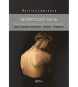 Psychologia - Lawrence Marilyn Anorektyczny umysł. Perspektywa analityczna w leczeniu zaburzeń odżywiania 978-83-937304-5-2 - miniaturka - grafika 1
